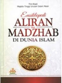Image of ENSIKLOPEDI ALIRAN DAN MADZHAB DI DUNIA ISLAM
