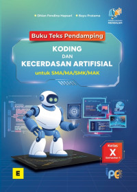 Image of BUKU TEKS PENDAMPING KODING DAN KECERDASAN ARTIFISIAL UNTUK SMA/MA/SMK/MAK KELAS X SEMESTER 1